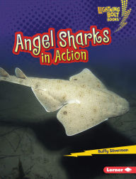 Title: Angel Sharks in Action, Author: Buffy Silverman