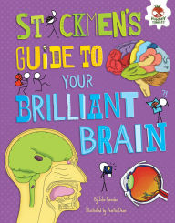 Title: Stickmen's Guide to Your Brilliant Brain, Author: John Farndon