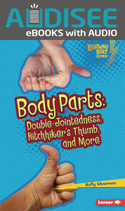 Title: Body Parts: Double-Jointedness, Hitchhiker's Thumb, and More, Author: Buffy Silverman