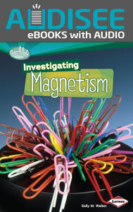 Title: Investigating Magnetism, Author: Sally M. Walker