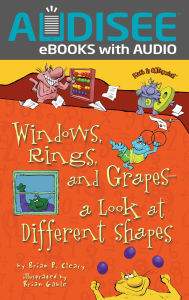 Title: Windows, Rings, and Grapes - a Look at Different Shapes, Author: Brian P. Cleary