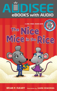 Title: The Nice Mice in the Rice: A Long Vowel Sounds Book, Author: Brian P. Cleary