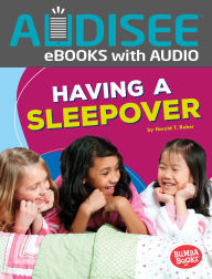 Title: Having a Sleepover, Author: Harold Rober