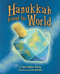 Title: Hanukkah Around the World, Author: Tami Lehman-Wilzig