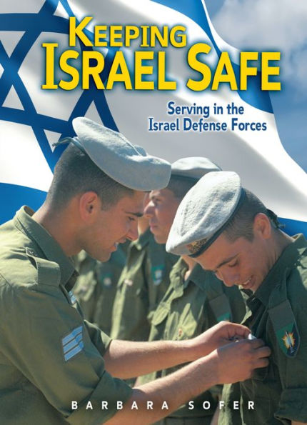 Keeping Israel Safe: Serving in the Israel Defense Forces