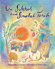 Title: On Sukkot and Simchat Torah, Author: Cathy Goldberg Fishman