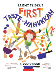 Title: Sammy Spider's First Taste of Hanukkah: A Cookbook, Author: Sylvia A. Rouss