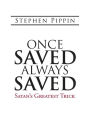 Once Saved, Always Saved: Satan's Greatest Trick