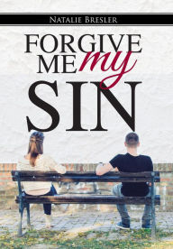 Title: Forgive Me My Sin, Author: Natalie Bresler