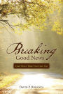 Breaking Good News: God News That You Can Use