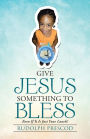 Give Jesus Something to Bless: Even If It Is Just Your Lunch!