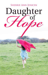 Title: Daughter of Hope, Author: Sherrie Ann Jenicek