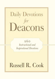 Title: Daily Devotions for Deacons: 260 Instructional and Inspirational Devotions, Author: Russell R Cook