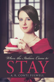 Title: When the Italian Came to Stay, Author: A. R. Conti Fulwell