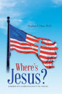 Where's Jesus?: American Christianity in Crisis