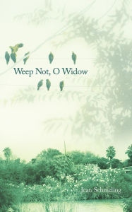 Title: Weep Not, O Widow, Author: Jean Schmeling
