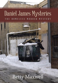 Title: Daniel James Mysteries: The Homeless Murder Mystery, Author: Betty Maxwell