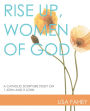 Rise Up, Women of God: A Catholic Scripture Study on 1 John and 2 John
