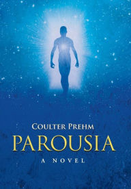 Title: Parousia, Author: Coulter Prehm