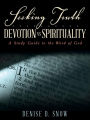 Seeking Truth.......... Devotion vs Spirituality: A Study Guide to the Word of God