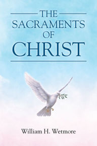 Title: The Sacraments of Christ, Author: William Wetmore
