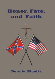 Title: Honor, Fate, and Faith, Author: Dennis Ricotta