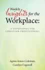 Weekly Insights for the Workplace: A Devotional for Christian Professionals