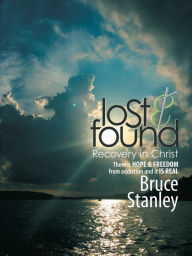 Title: Lost & Found: Recovery in Christ, Author: Bruce Stanley