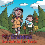 Title: My Gramma Has Ants in Her Pants, Author: Paula Moyer Savaiano