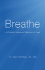 Breathe: A Physician's Stories and Reflections on Prayer
