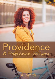 Title: Providence & Patience Wilson, Author: J a Smith