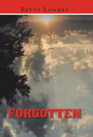 Title: Forgotten, Author: Betty Lowrey