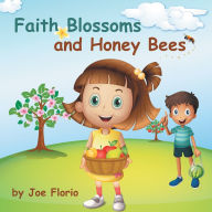 Title: Faith, Blossoms and Honey Bees, Author: Joe Florio