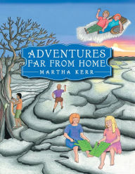 Title: Adventures Far from Home, Author: Martha Kerr