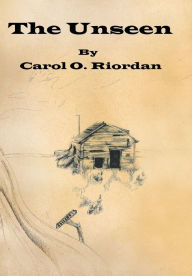 Title: The Unseen, Author: Carol O Riordan