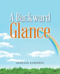 Title: A Backward Glance, Author: Vanessa Edwards