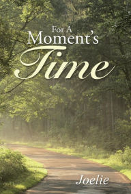 Title: For A Moment's Time, Author: Joelie