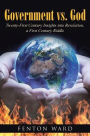 Government vs. God: Twenty-First Century Insights into Revelation, a First Century Riddle