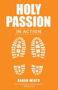 Title: Holy Passion: In Action, Author: Sarah Wiatr