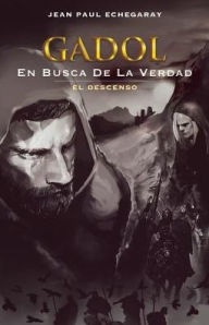 Title: Gadol En Busca de la Verdad: El Descenso, Author: Jean Paul Echegaray