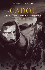 Title: Gadol En Busca De La Verdad: El Descenso, Author: Jean Paul Echegaray