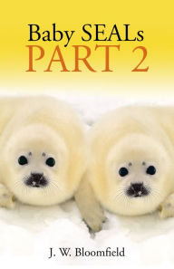 Title: Baby Seals: Part 2, Author: J. W. Bloomfield