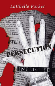 Title: Persecution: Inflicted, Author: Lachelle Parker