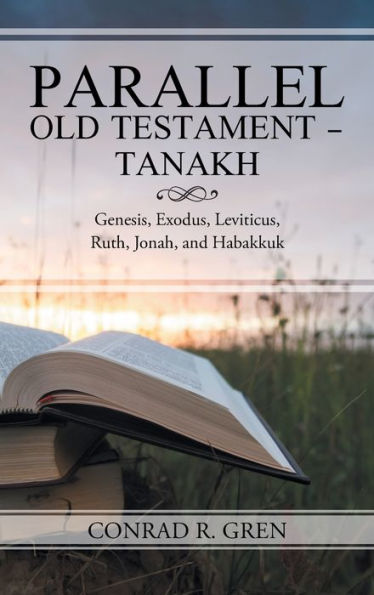 Parallel Old Testament - Tanakh: Genesis, Exodus, Leviticus, Ruth, Jonah, and Habakkuk