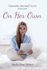 Title: On Her Own, Author: Sheila Frost Makus