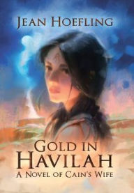 Title: Gold in Havilah: A Novel of Cain's Wife, Author: Jean Hoefling