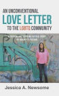 An Unconventional Love Letter to the LGBTQ Community: Redefining Love. Exposing the True Enemy. My Journey to Freedom
