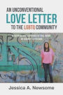 An Unconventional Love Letter to the LGBTQ Community: Redefining Love. Exposing the True Enemy. My Journey to Freedom