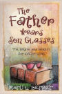 The Father Wears Son Glasses: The Rhyme and Reason for EVERYTHING