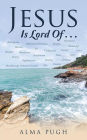 Jesus Is Lord Of . . .